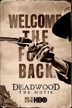 Deadwood The Movie poster features a sepia hand aiming a revolver over bold “Welcome the F*** Back” lettering and a frontier street.