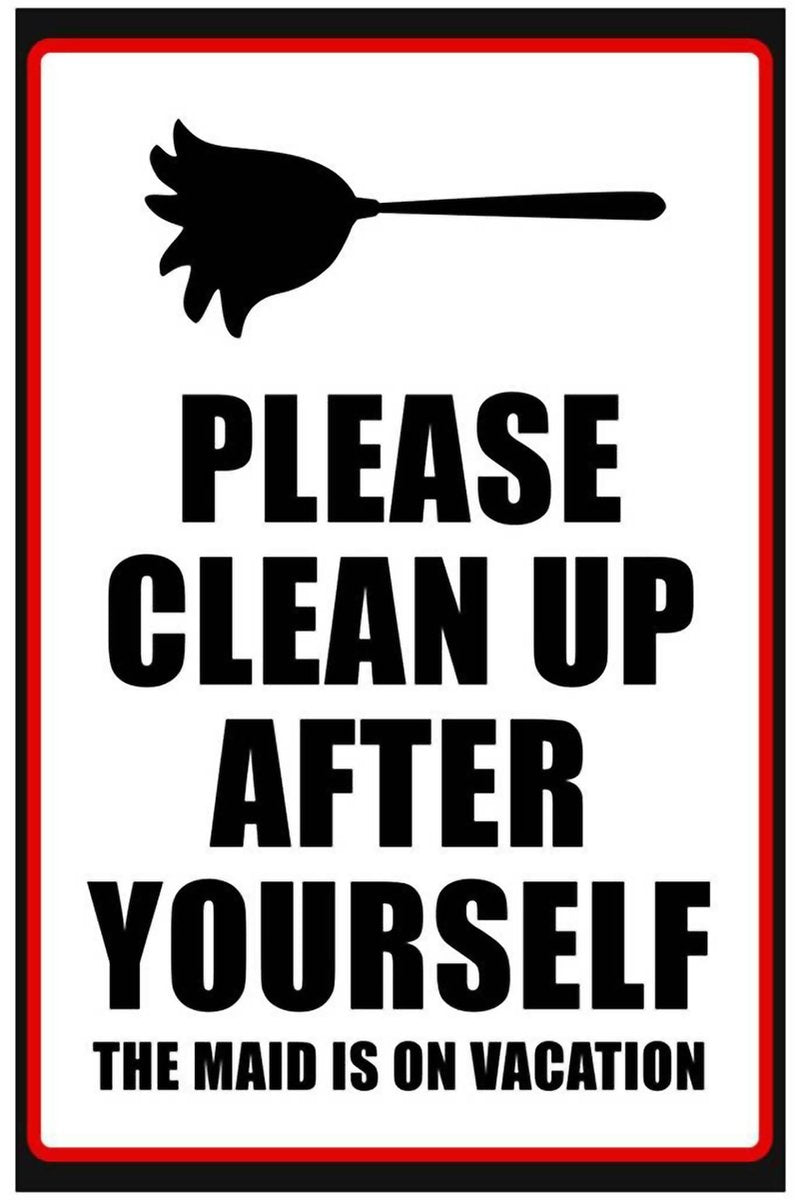 Cleaning reminder poster with a black duster silhouette and bold text, “Please Clean Up After Yourself, The Maid Is on Vacation,” in a red and black border.