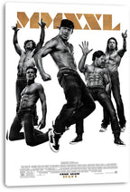 Magic Mike XXL canvas wall art print with five shirtless male dancers in dynamic black-and-white poses and gold lettering.